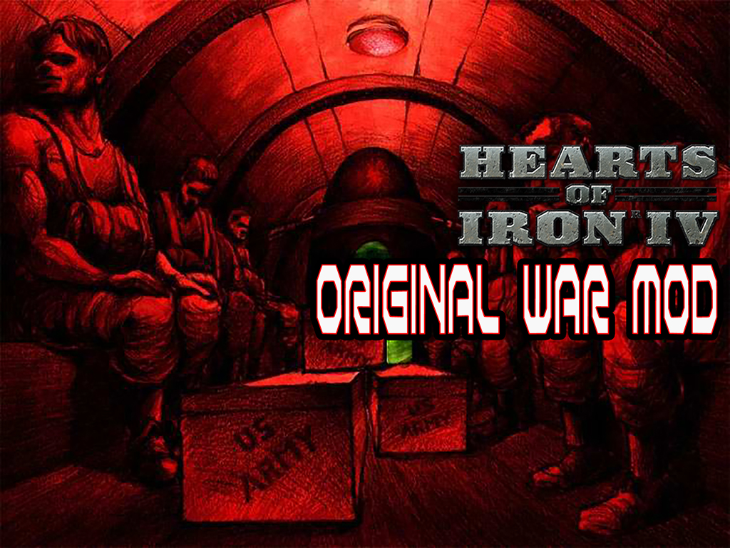 Hearts of Iron IV: Original War Mod Hearts of Iron IV: Original War Mod